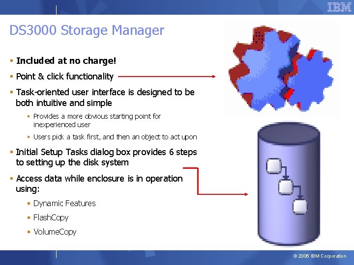DS 3000 Storage Manager § Included at no charge! § Point & click functionality