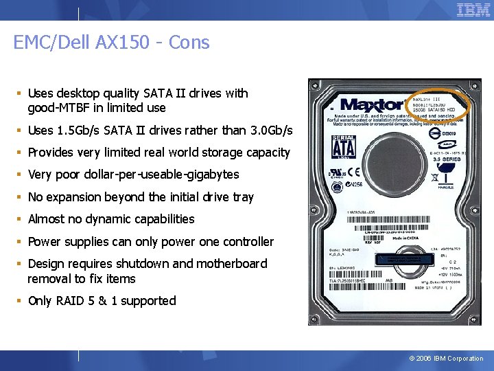 EMC/Dell AX 150 - Cons § Uses desktop quality SATA II drives with good-MTBF