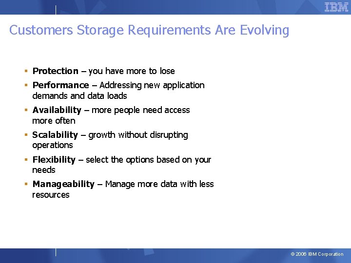 Customers Storage Requirements Are Evolving § Protection – you have more to lose §