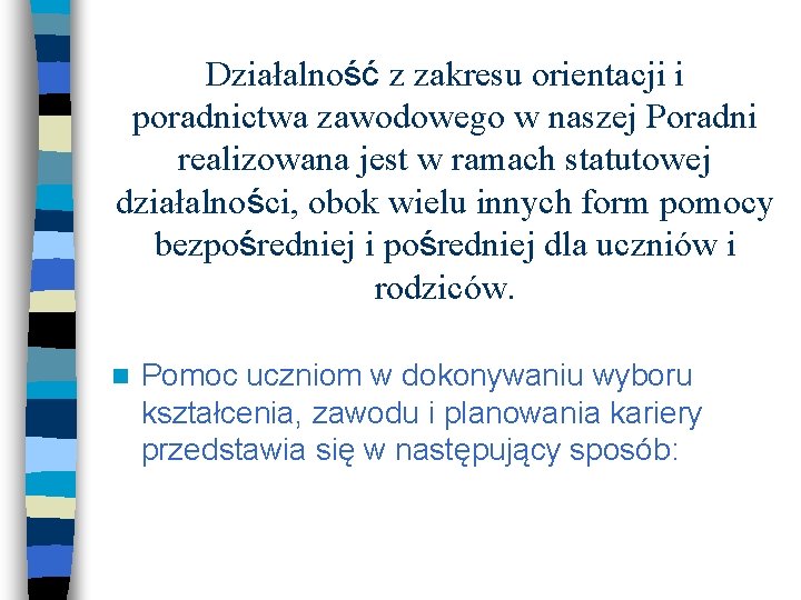 Działalność z zakresu orientacji i poradnictwa zawodowego w naszej Poradni realizowana jest w ramach