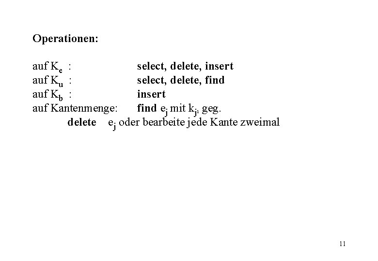 Operationen: auf Ke : select, delete, insert auf Ku : select, delete, find auf