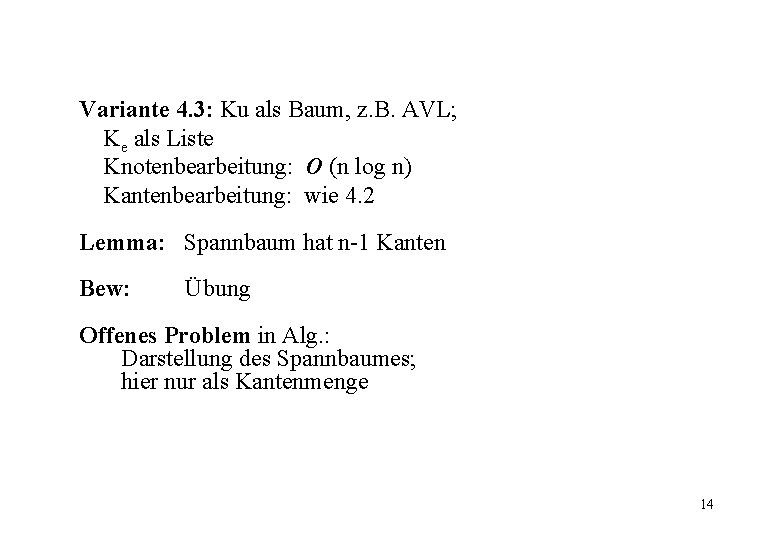 Variante 4. 3: Ku als Baum, z. B. AVL; Ke als Liste Knotenbearbeitung: O