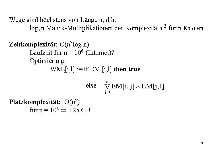 Wege sind höchstens von Länge n, d. h. log 2 n Matrix-Multiplikationen der Komplexität