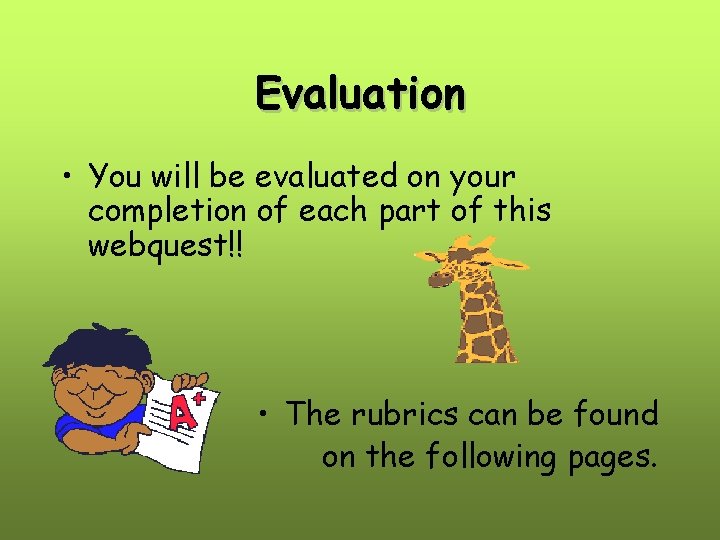 Evaluation • You will be evaluated on your completion of each part of this