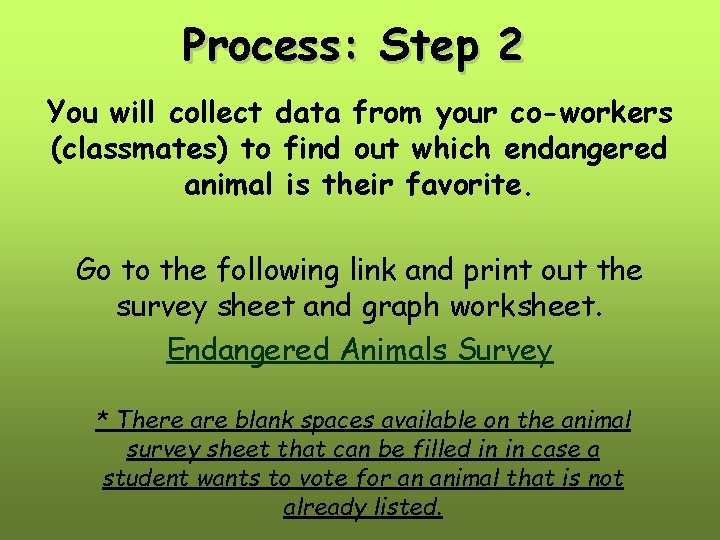 Process: Step 2 You will collect data from your co-workers (classmates) to find out