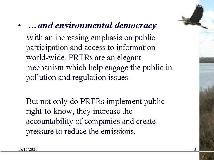  • …and environmental democracy With an increasing emphasis on public participation and access