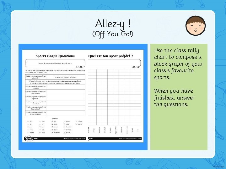 Allez y ! (Off You Go!) Use the class tally chart to compose a