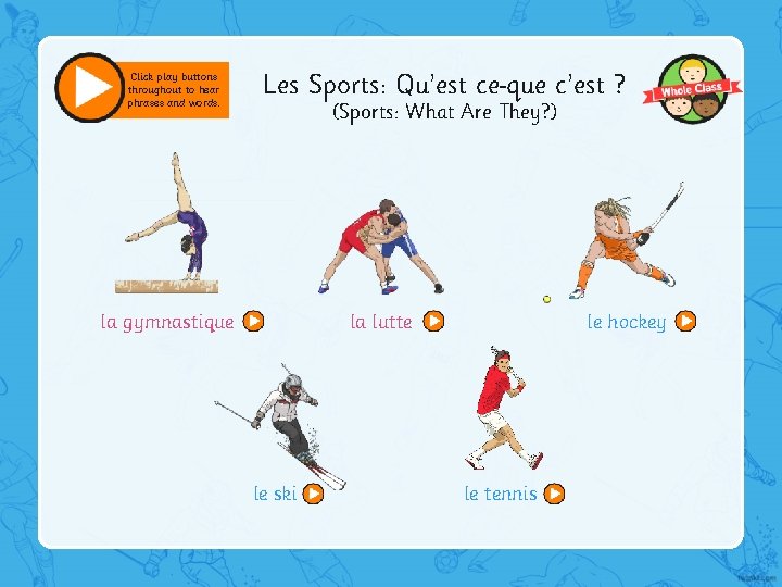 Click play buttons throughout to hear phrases and words. Les Sports: Qu’est ce que