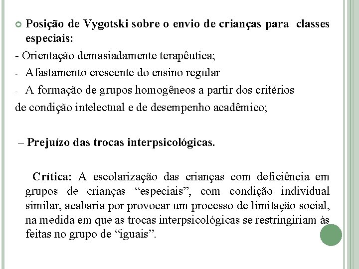 Posição de Vygotski sobre o envio de crianças para classes especiais: - Orientação demasiadamente