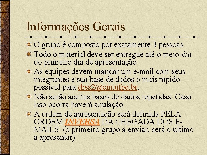 Informações Gerais O grupo é composto por exatamente 3 pessoas Todo o material deve