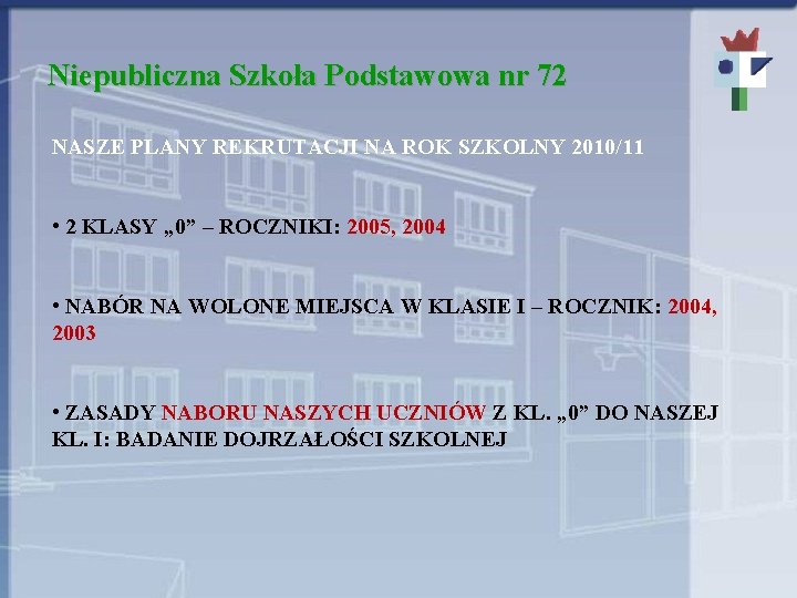 Niepubliczna Szkoła Podstawowa nr 72 NASZE PLANY REKRUTACJI NA ROK SZKOLNY 2010/11 • 2