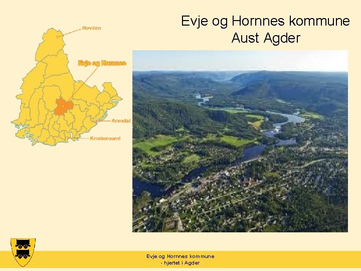 Evje og Hornnes kommune Aust Agder Evje og Hornnes kommune - hjertet i Agder