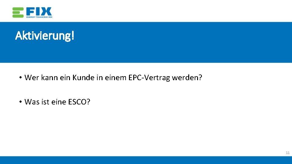 Aktivierung! • Wer kann ein Kunde in einem EPC‐Vertrag werden? • Was ist eine