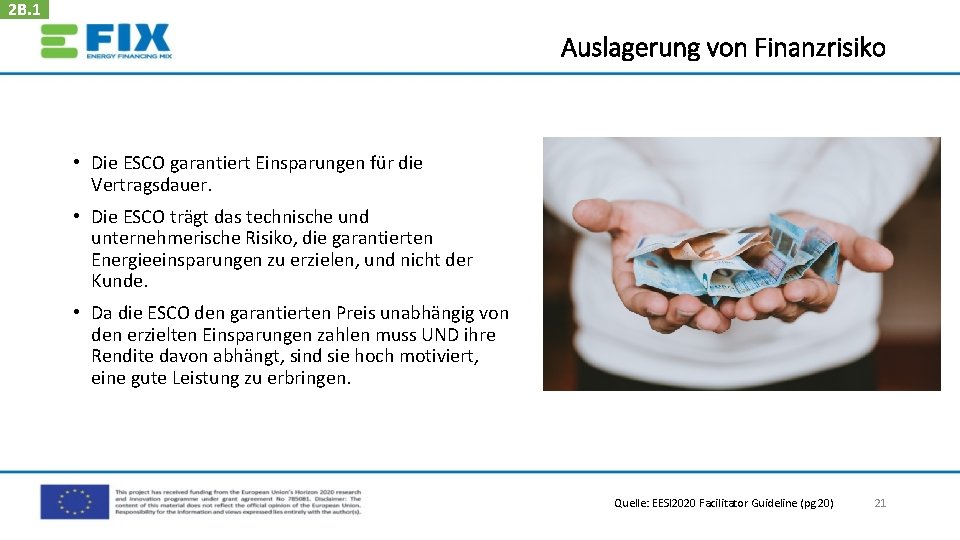 2 B. 1 Auslagerung von Finanzrisiko • Die ESCO garantiert Einsparungen für die Vertragsdauer.