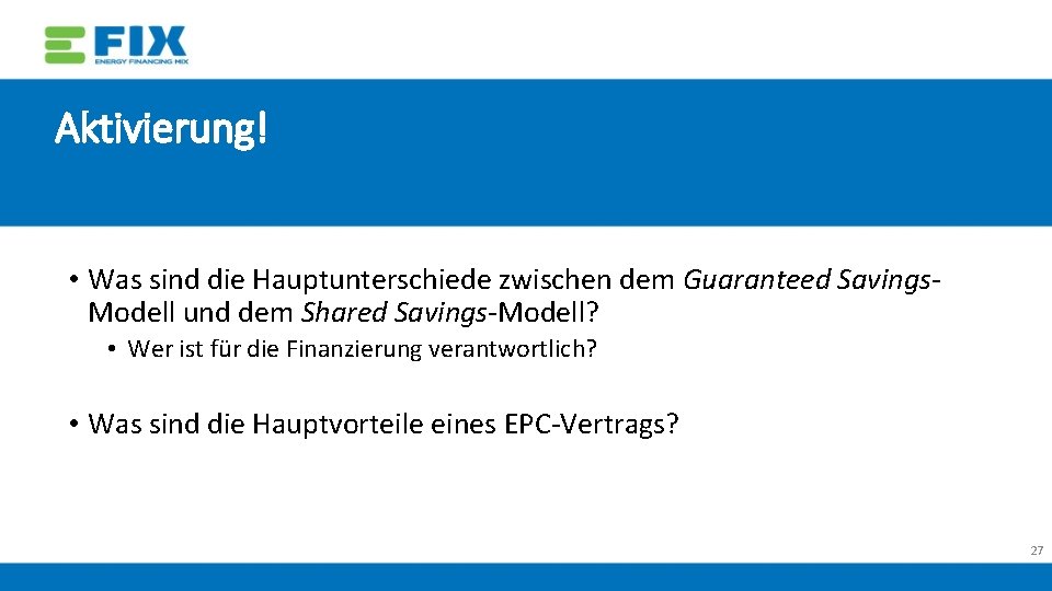 Aktivierung! • Was sind die Hauptunterschiede zwischen dem Guaranteed Savings. Modell und dem Shared