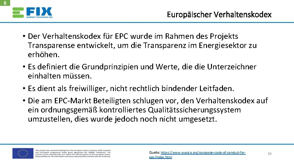 6 Europäischer Verhaltenskodex • Der Verhaltenskodex für EPC wurde im Rahmen des Projekts Transparense