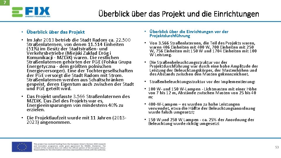 7 Überblick über das Projekt und die Einrichtungen • Überblick über das Projekt •