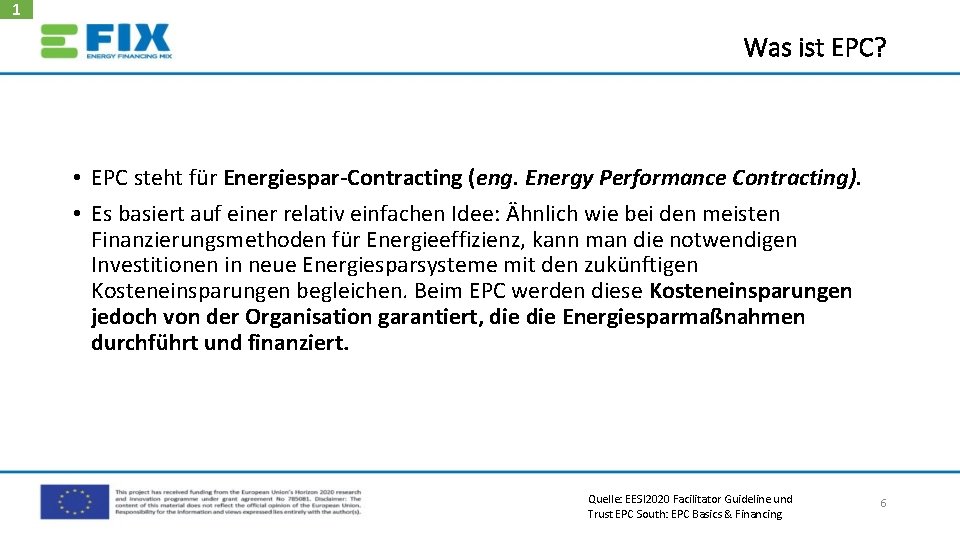 1 Was ist EPC? • EPC steht für Energiespar-Contracting (eng. Energy Performance Contracting). •