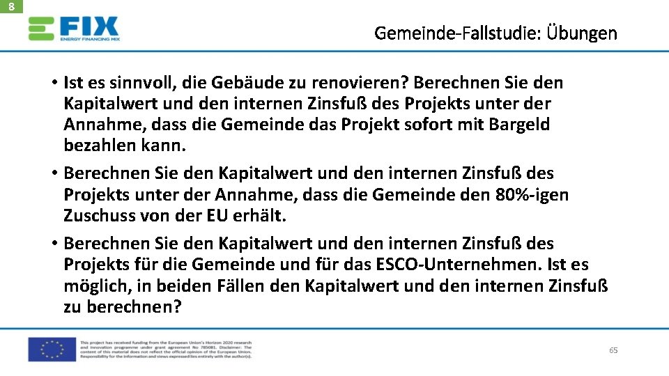 8 Gemeinde-Fallstudie: Übungen • Ist es sinnvoll, die Gebäude zu renovieren? Berechnen Sie den