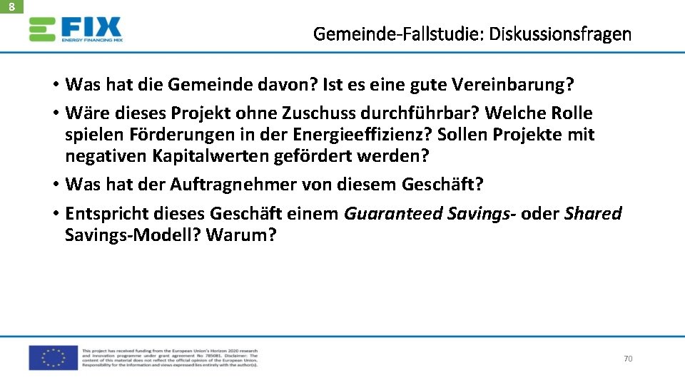 8 Gemeinde-Fallstudie: Diskussionsfragen • Was hat die Gemeinde davon? Ist es eine gute Vereinbarung?