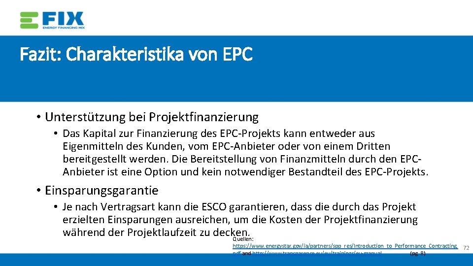 Fazit: Charakteristika von EPC • Unterstützung bei Projektfinanzierung • Das Kapital zur Finanzierung des