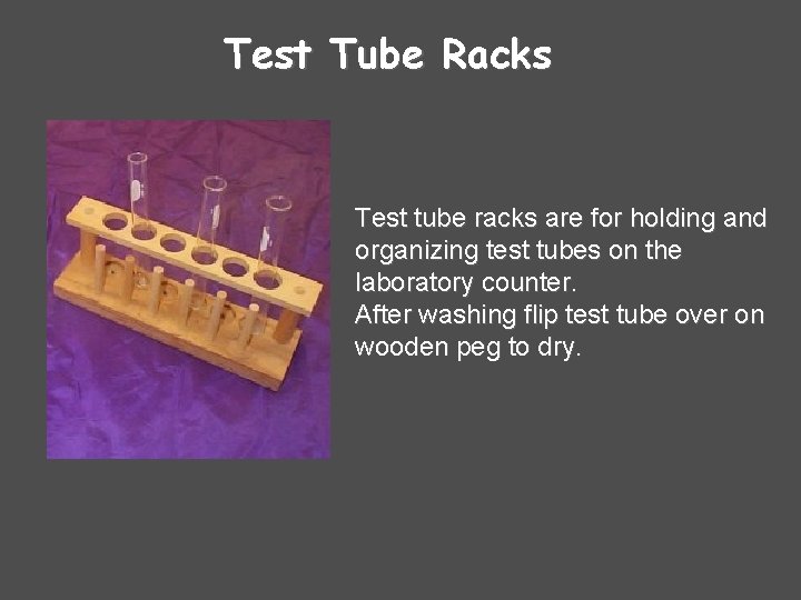 Test Tube Racks Test tube racks are for holding and organizing test tubes on