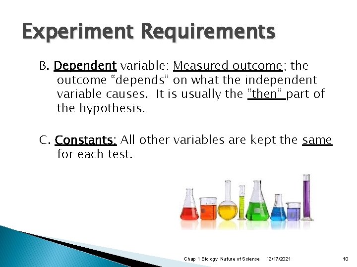 Experiment Requirements B. Dependent variable: Measured outcome; the outcome “depends” on what the independent