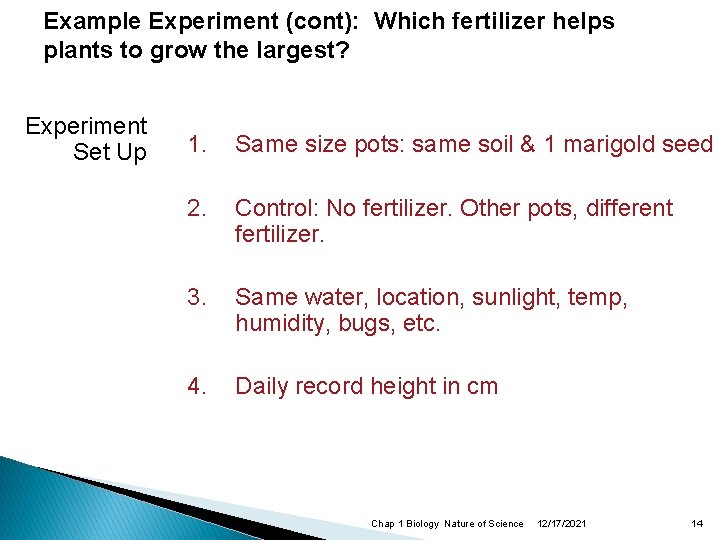 Example Experiment (cont): Which fertilizer helps plants to grow the largest? Experiment Set Up