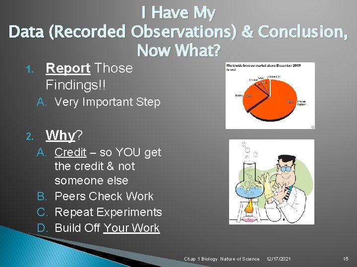 I Have My Data (Recorded Observations) & Conclusion, Now What? 1. Report Those Findings!!