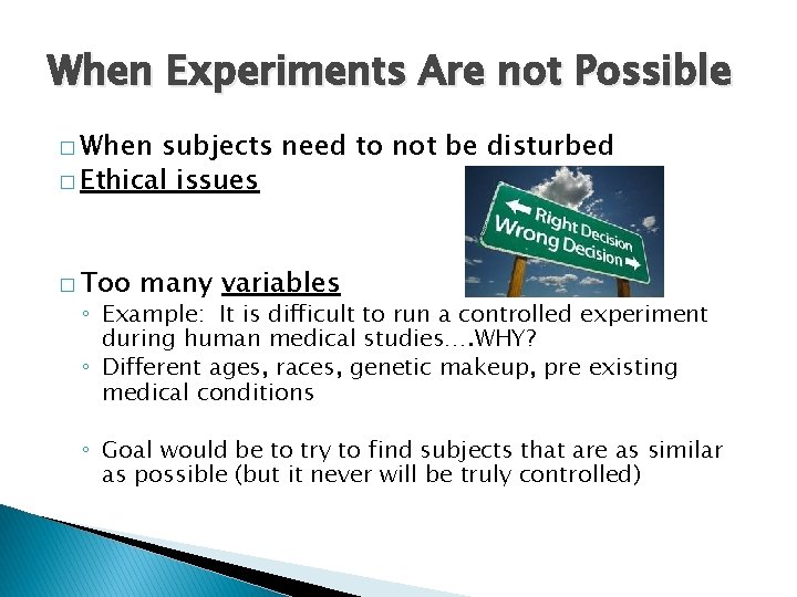 When Experiments Are not Possible � When subjects need to not be disturbed �