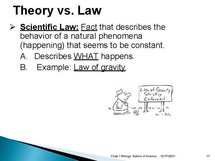 Theory vs. Law Ø Scientific Law: Fact that describes the behavior of a natural