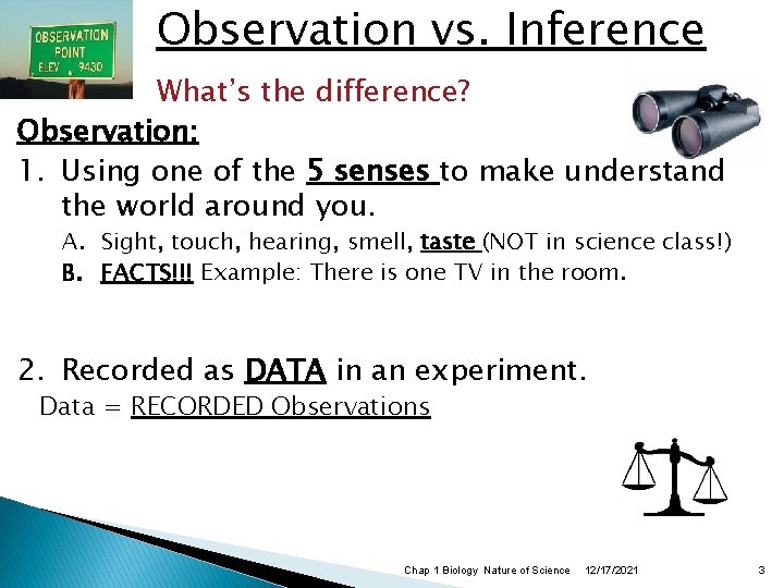 Observation vs. Inference What’s the difference? Observation: 1. Using one of the 5 senses