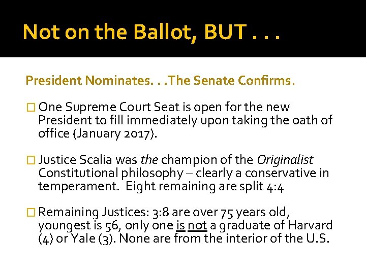 Not on the Ballot, BUT. . . President Nominates. . . The Senate Confirms.