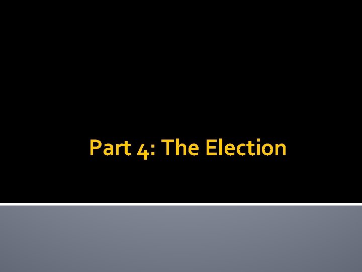 Part 4: The Election 