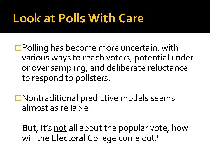 Look at Polls With Care �Polling has become more uncertain, with various ways to