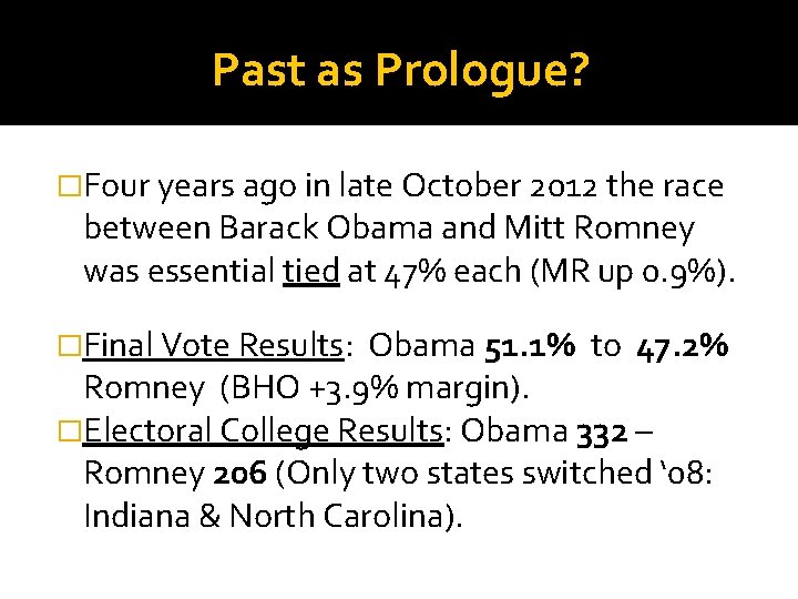 Past as Prologue? �Four years ago in late October 2012 the race between Barack