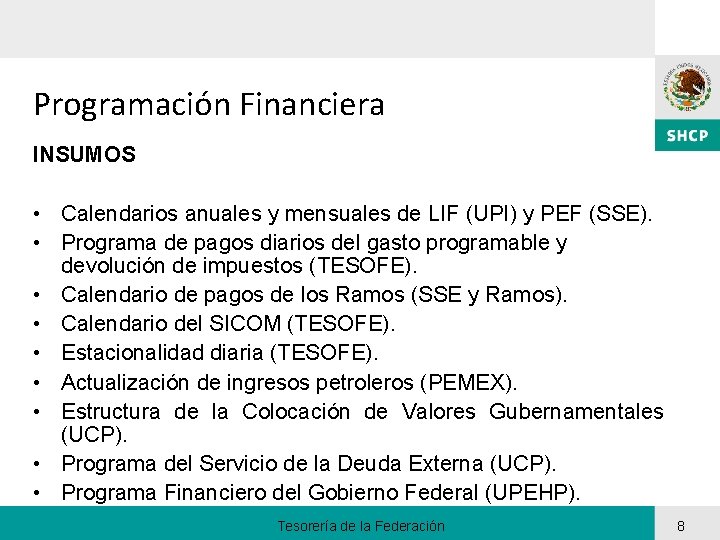 Programación Financiera INSUMOS • Calendarios anuales y mensuales de LIF (UPI) y PEF (SSE).