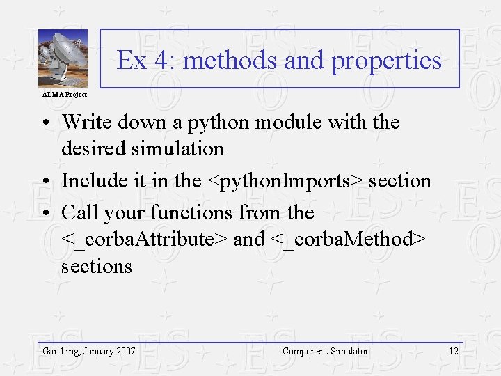 Ex 4: methods and properties ALMA Project • Write down a python module with