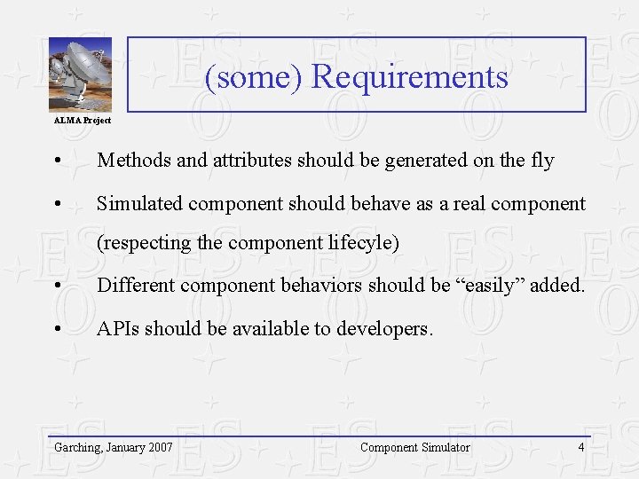 (some) Requirements ALMA Project • Methods and attributes should be generated on the fly