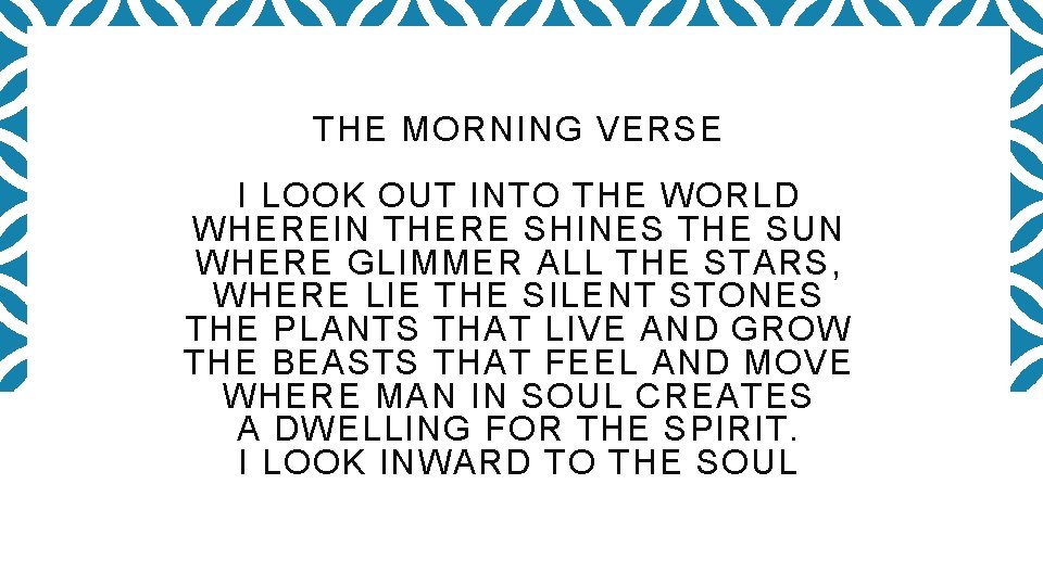 THE MORNING VERSE I LOOK OUT INTO THE WORLD WHEREIN THERE SHINES THE SUN