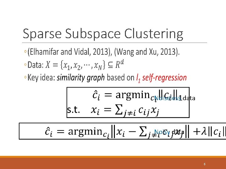 Sparse Subspace Clustering Noiseless data Noisy data 6 