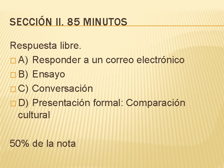 SECCIÓN II. 85 MINUTOS Respuesta libre. � A) Responder a un correo electrónico �