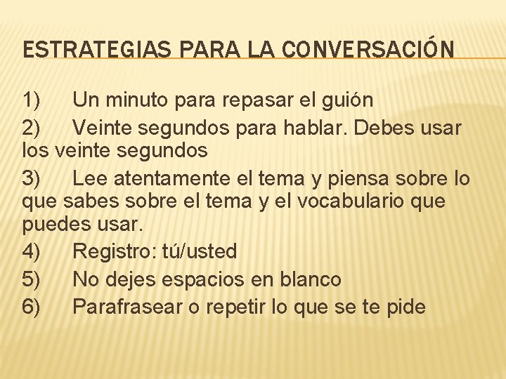 ESTRATEGIAS PARA LA CONVERSACIÓN 1) Un minuto para repasar el guión 2) Veinte segundos