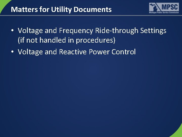 Matters for Utility Documents • Voltage and Frequency Ride-through Settings (if not handled in