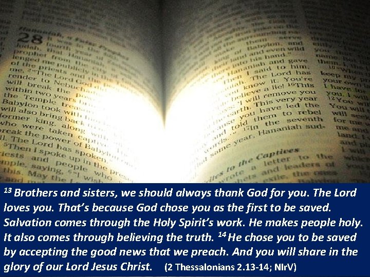 13 Brothers and sisters, we should always thank God for you. The Lord loves