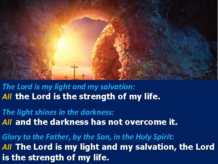 The Lord is my light and my salvation: All the Lord is the strength