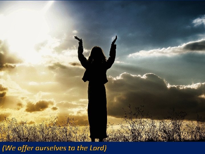 (We offer ourselves to the Lord) 