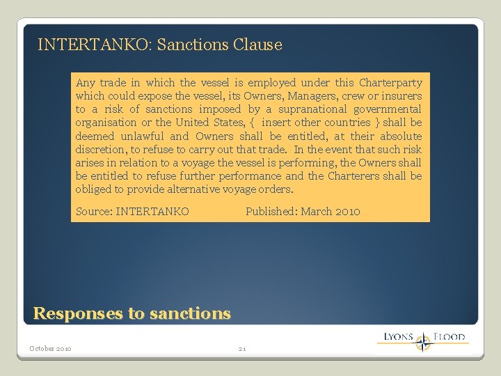 INTERTANKO: Sanctions Clause Any trade in which the vessel is employed under this Charterparty