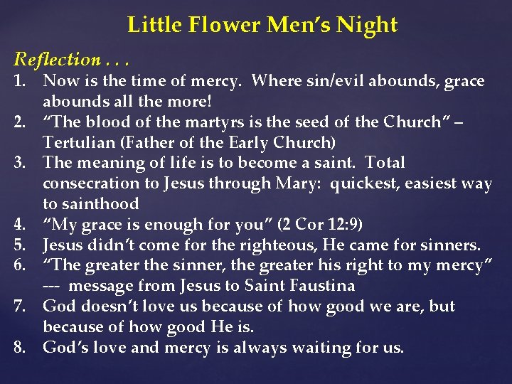 Little Flower Men’s Night Reflection. . . 1. Now is the time of mercy.