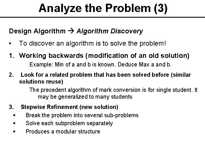 Analyze the Problem (3) Design Algorithm Discovery • To discover an algorithm is to